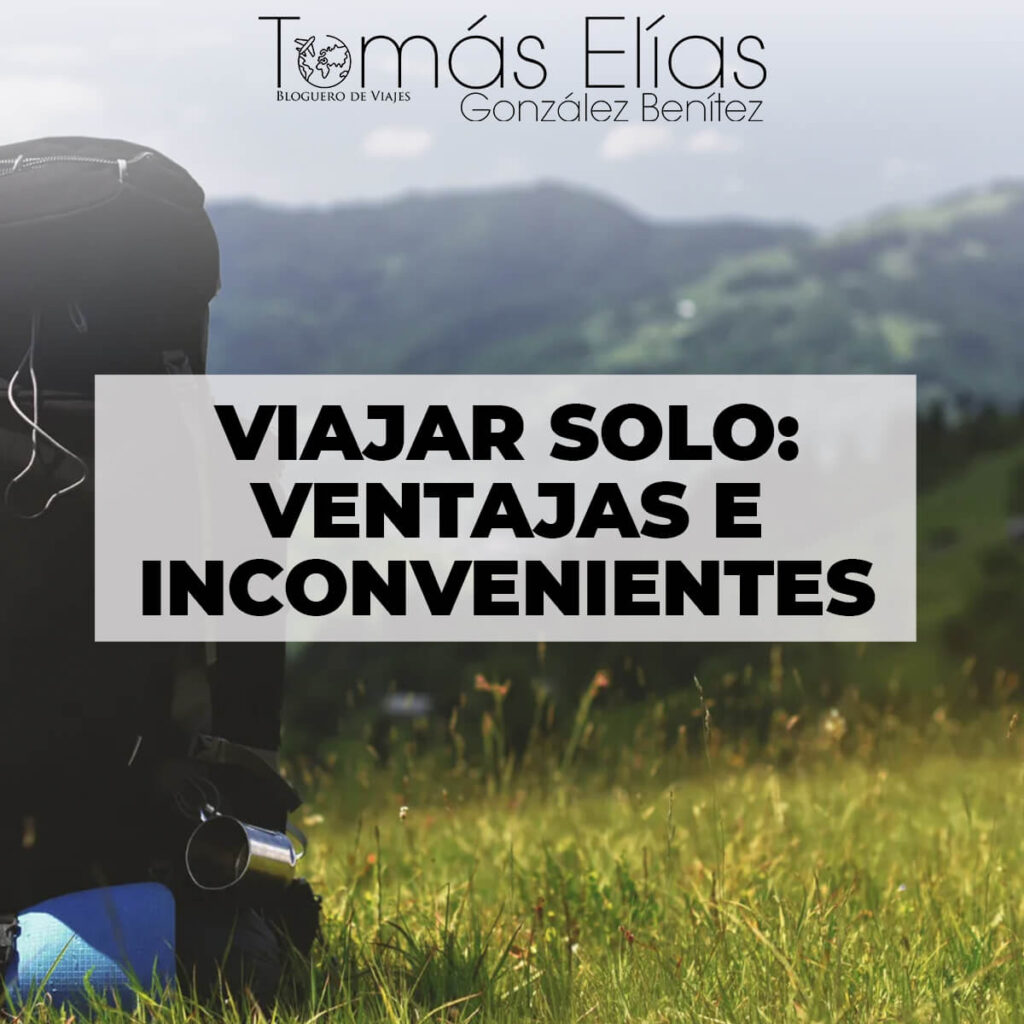 Tomás Elías González Benítez - Viajar Solo - Ventajas e Inconvenientes