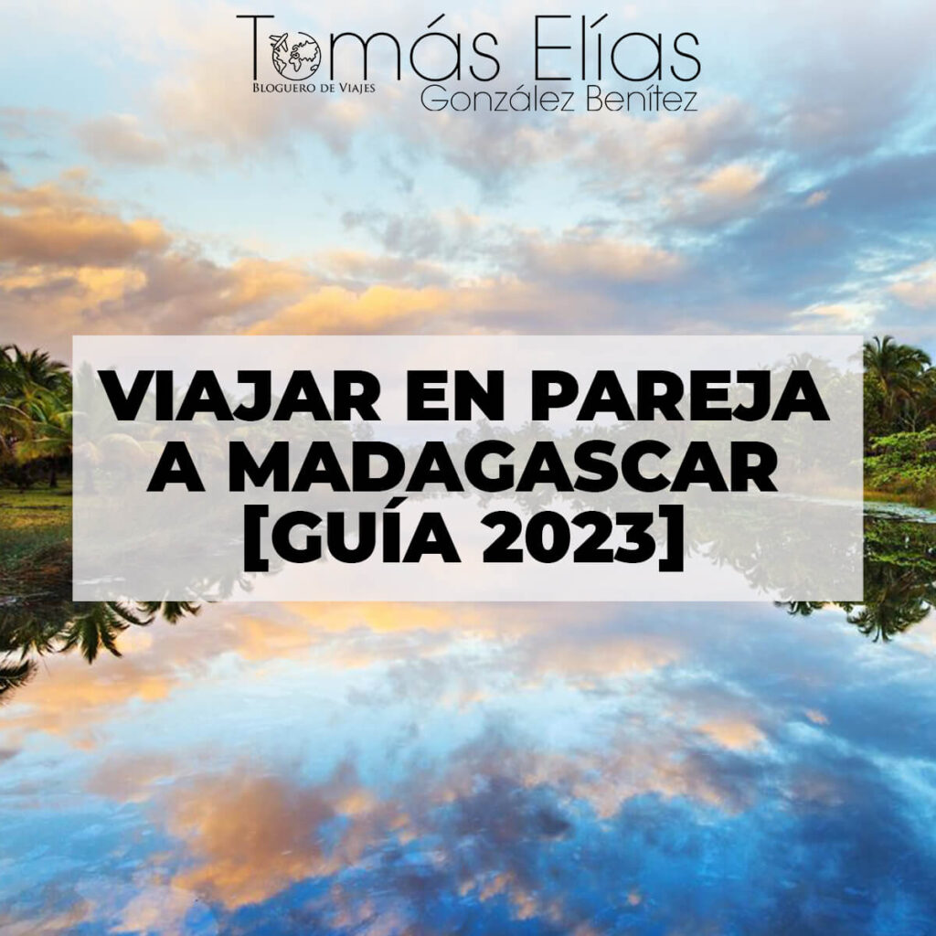 Tomás Elías González Benítez - Viajar en pareja a Madagascar [Guía 2023]