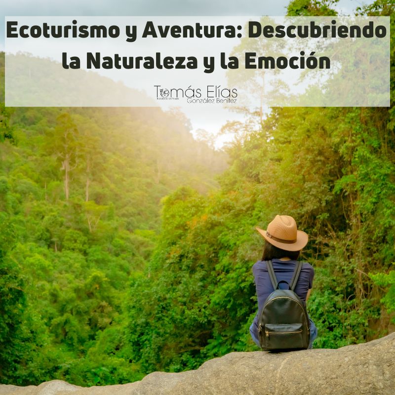 Ecoturismo y Aventura Descubriendo la Naturaleza y la Emoción