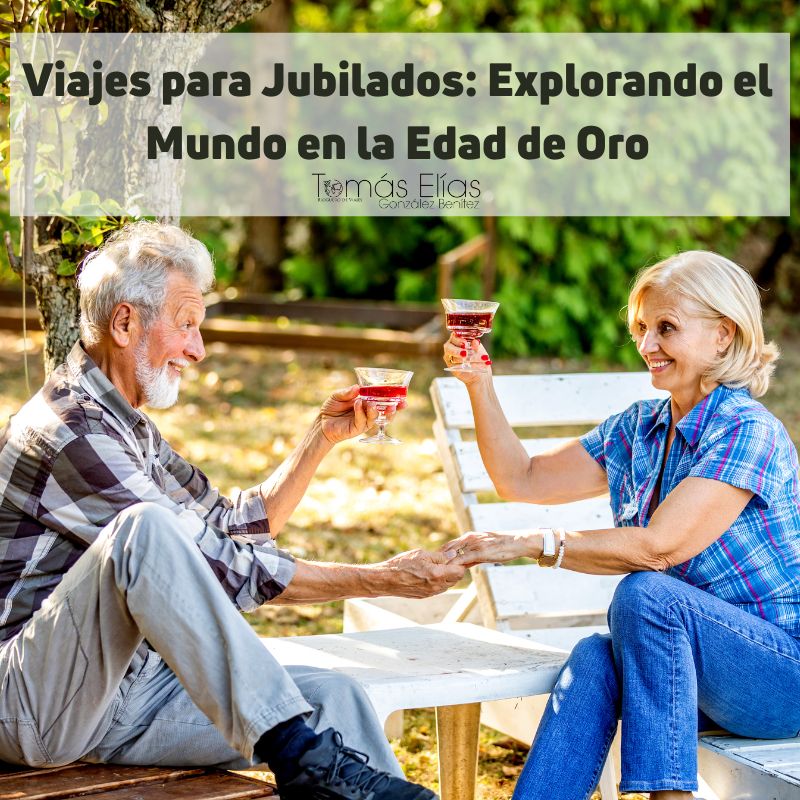 Viajes para Jubilados Explorando el Mundo en la Edad de Oro