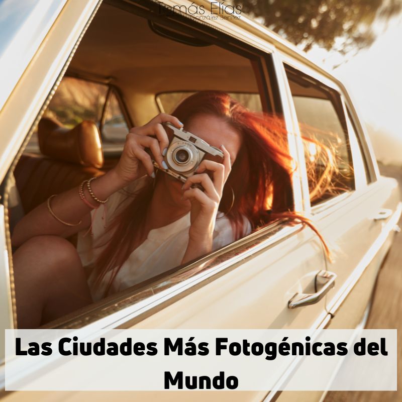 Las Ciudades Más Fotogénicas del Mundo