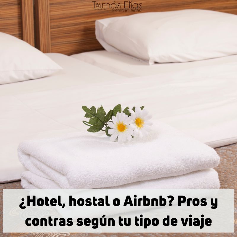 ¿Hotel, hostal o Airbnb Pros y contras según tu tipo de viaje