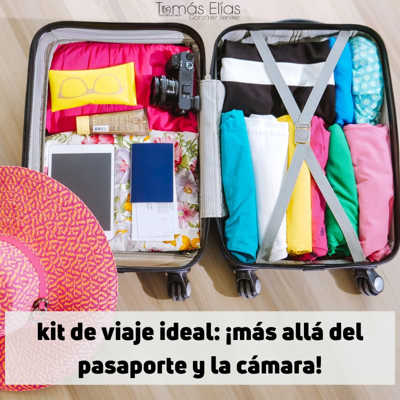kit de viaje ideal ¡más allá del pasaporte y la cámara!