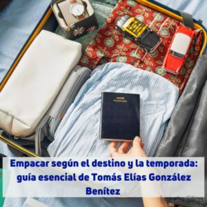 Empacar según el destino y la temporada guía esencial de Tomás Elías González Benítez