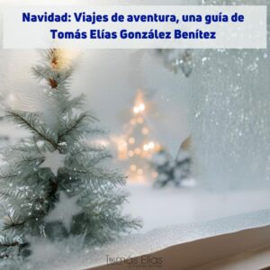 Navidad Viajes de aventura, una guía de Tomás Elías González Benítez