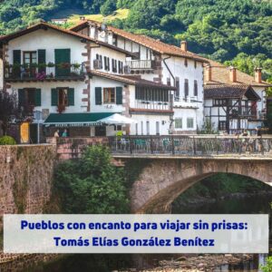 Pueblos con encanto para viajar sin prisas Tomás Elías González Benítez